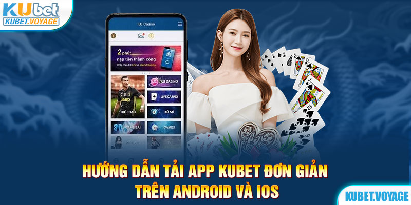 hướng dẫn tải app kubet