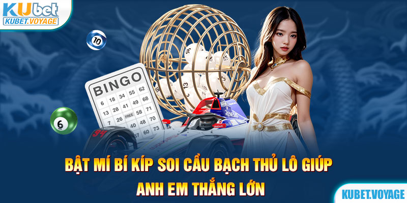 Bật mí bí kíp soi cầu bạch thủ lô giúp anh em thắng lớn