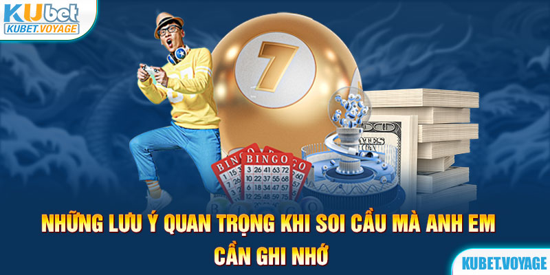 Những lưu ý quan trọng khi soi cầu mà anh em cần ghi nhớ