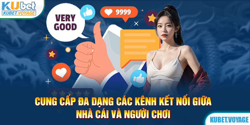 Cung cấp đa dạng các kênh kết nối giữa nhà cái và người chơi