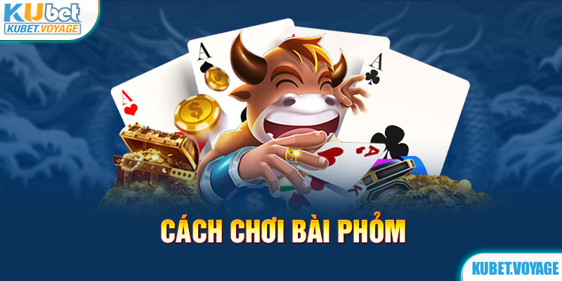 cách chơi bài phỏm